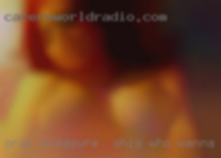 Oral pleasure & Foreplay Ohio who wanna is a must !