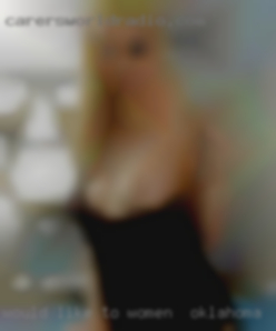 Would like to find women in Oklahoma some FWB  in my area.